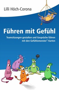 Führen mit Gefühl  Anleitung für Führungskräfte - Lilli Höch-Corona - ebook