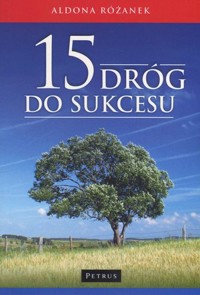 15 dróg do sukcesu - Aldona Różanek - książka