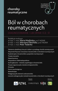 Ból w chorobach reumatycznych Diagnozowanie i leczenie (część 3) - Tederko Piotr, Olesińska Marzena, Maślińska Maria - książka