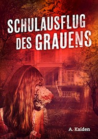 Schulausflug des Grauens - A. Kaiden - ebook