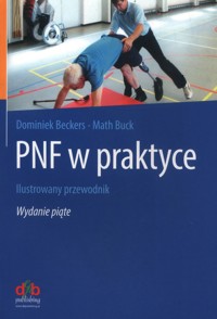 PNF w Praktyce Ilustrowany przewodnik - Beckers Dominiek,Buck Math - książka
