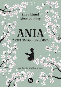 Ania z Zielonego Wzgórza - Lucy Maud Montgomery - ebook + audiobook + książka