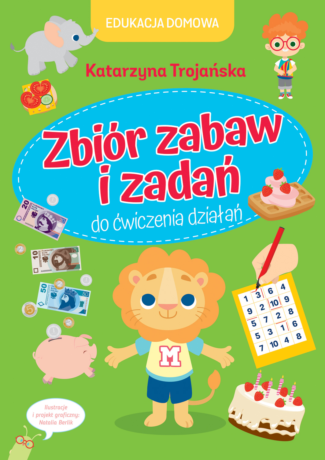 Edukacja domowa. Zbiór zabaw i zadań do ćwiczenia działań - Trojańska Katarzyna - książka