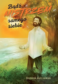Bądź mistrzem samego siebie - Belczewski Dominik - ebook + książka