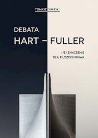 Debata Hart-Fuller i jej znaczenie dla filozofii prawa - Tomasz Snarski - książka