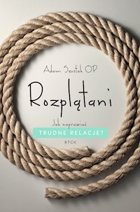 Rozplątani. Jak naprawiać trudne relacje? - Adam Szustak OP - ebook + audiobook