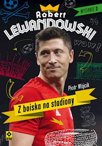 Robert Lewandowski Z boiska na stadiony - Piotr Wójcik - książka