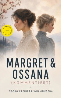 Margret & Ossana (Kommentiert) - Georg Freiherr von Ompteda - ebook