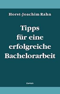Tipps für eine erfolgreiche Bachelorarbeit - Horst-Joachim Rahn - ebook