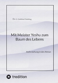 Mit Meister Yeshu zum Baum des Lebens - G. Gottfried Niebling - ebook