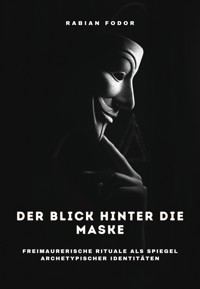Der Blick hinter die Maske - Rabian Fodor - ebook
