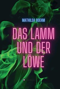 Das Lamm und der Löwe - Mathilda Boehm - ebook