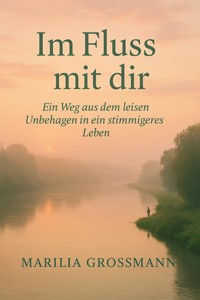 Im Fluss mit dir - Marilia Grossmann - ebook
