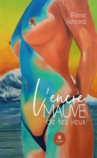 L’encre mauve de tes yeux - Pierre Renard - ebook