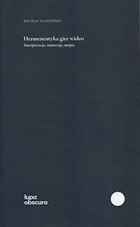 Hermeneutyka gier wideo - Kłosiński Michał - ebook + książka