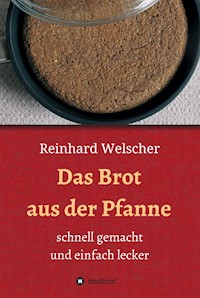 Das Brot aus der Pfanne - Reinhard Welscher - ebook