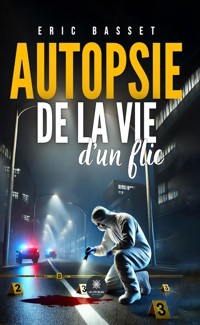 Autopsie de la vie d’un flic - Eric Basset - ebook