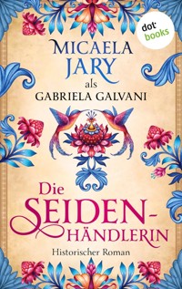 Die Seidenhändlerin - Gabriela Galvani auch bekannt als SPIEGEL-Bestsellerautorin Micaela Jary - ebook