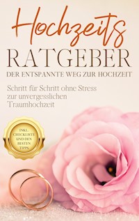 Hochzeits Ratgeber - Der entspannte Weg zur Hochzeit - Mirella Lameyer - ebook