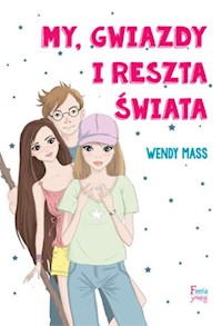 My, gwiazdy i reszta świata - Wendy Mass - książka