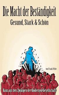 Die Macht der Beständigkeit - Gesund, Stark & Schön - Frank Feller - ebook
