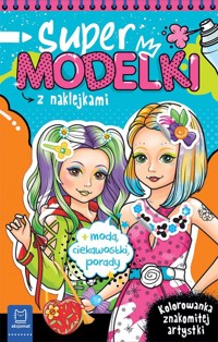 Supermodelki z naklejkami. Kolorowanka znakomitej artystki + moda, ciekawostki, porady - Podgórska Anna - książka