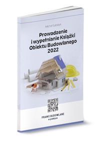Prowadzenie i wypełnianie Książki Obiektu Budowlanego 2022 - Michał Substyk - książka