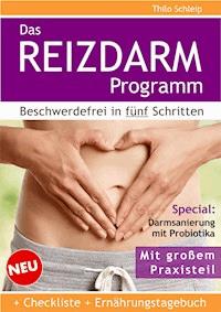 Das Reizdarm Programm. Beschwerdefrei in fünf Schritten - Thilo Schleip - ebook