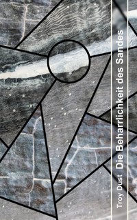 Die Beharrlichkeit des Sandes - Troy Dust - ebook