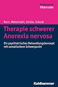 Therapie schwerer Anorexia nervosa - Cornelius Schüle - ebook