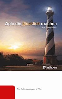 Ziele die glücklich machen - Rudolf Beirer - ebook