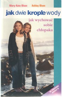 Jak dwie krople wody.  Jak wychować sobie chłopaka - tekst Jacqueline Carrol - ebook