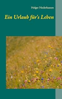 Ein Urlaub für's Leben - Holger Niederhausen - ebook
