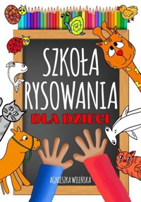 Szkoła rysowania dla dzieci - Wileńska Agnieszka - książka