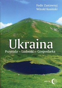 Ukraina Przyroda - Ludność - Gospodarka - Zastawnyj Fedir, Kusiński Witold - książka