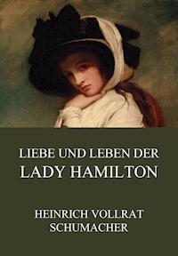 Liebe und Leben der Lady Hamilton - Heinrich Vollrat Schumacher - ebook