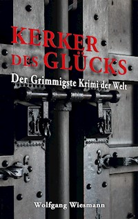 Kerker des Glücks - Wolfgang Wiesmann - ebook
