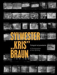 Sylwester ` Kris` Braun. Fotograf od powstania - zbiorowa praca - książka