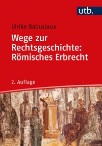 Wege zur Rechtsgeschichte: Römisches Erbrecht - Ulrike Babusiaux - ebook