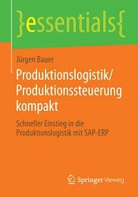 Produktionslogistik/Produktionssteuerung kompakt - Jürgen Bauer - ebook