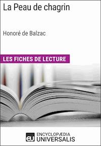La Peau de chagrin d'Honoré de Balzac (Les Fiches de Lecture d'Universalis) - Encyclopaedia Universalis - ebook