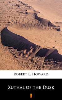 Xuthal of the Dusk - Robert E. Howard - ebook