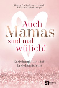 Auch Mamas sind mal wütich! - Kirsten Frielinghausen-Labitzky - ebook