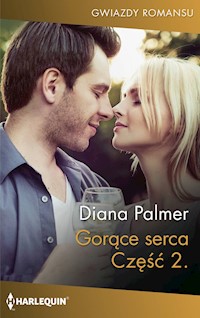 Gorące serca. Część druga (Gwiazdy Romansu) - Diana Palmer - ebook