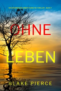 Ohne Leben (Ein spannender Amber Young FBI-Thriller – Buch 7) - Blake Pierce - ebook