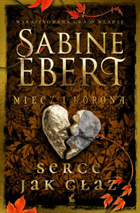 Miecz i korona. Serce jak głaz. - Sabine Ebert - ebook + książka