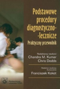 Podstawowe procedury diagnostyczno lecznicze - Kumar Chandra, Dodds Chris - książka