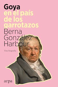 Goya en el país de los garrotazos - Berna González-Harbour - ebook