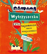 Wytrzyszczka czyli tajemnice nazw miejscowości - Rusinek Michał - książka