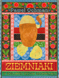 Ziemniaki w roślinnej kuchni regionalnej - Paweł Ochman - książka